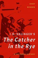 J. D. Salinger's the Catcher in the Rye : A Cultural History 