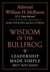 The Wisdom of the Bullfrog : Leadership Made Simple (but Not Easy) 