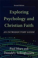 Exploring Psychology and Christian Faith : An Introductory Guide 2nd