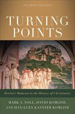 Turning Points : Decisive Moments in the History of Christianity 4th