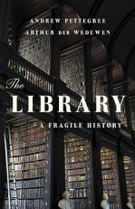 The Library : A Fragile History 