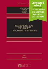 Sentencing Law and Policy : Cases, Statutes, and Guidelines 5th