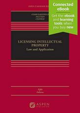 Licensing Intellectual Property : Law and Application [Connected EBook] 5th