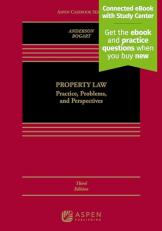 Property Law : Practice, Problems, and Perspectives [Connected EBook with Study Center] with Access 3rd