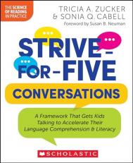 Strive-For-Five Conversations : A Framework That Gets Kids Talking to Accelerate Their Language Comprehension and Literacy