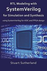 RTL Modeling with SystemVerilog for Simulation and Synthesis : Using SystemVerilog for ASIC and FPGA Design 