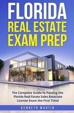 Florida Real Estate Exam Prep : The Complete Guide to Passing the Florida Real Estate Sales Associate License Exam the First Time!