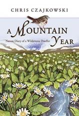 A Mountain Year : Nature Diary of a Wilderness Dweller 