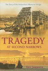 Tragedy at Second Narrows : The Story of the Ironworkers Memorial Bridge