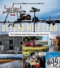 Beyond Mile Zero : The Vanishing Alaska Highway Lodge Community 