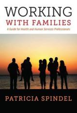 Working with Families: A Guide for Health and Human Services Professionals 