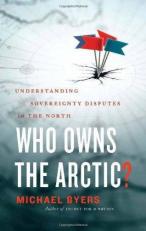 Who Owns the Arctic? : Understanding Sovereignty Disputes in the North Understanding Sovereignty and International Law in the North 