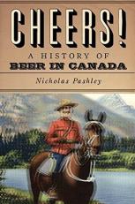 Cheers! a History of Beer in Canada 