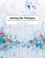 Joining the Dialogue : Practices for Ethical Research Writing 