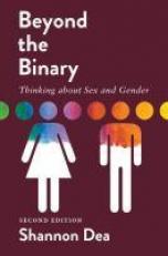 Beyond the Binary: Thinking about Sex and Gender 2nd