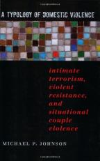 A Typology of Domestic Violence : Intimate Terrorism, Violent Resistance, and Situational Couple Violence 