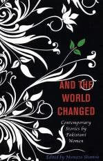 And the World Changed : Contemporary Stories by Pakistani Women 