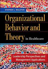 Organizational Behavior and Theory in Healthcare: Leadership Perspectives and Management Applications 