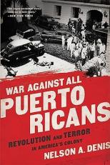 War Against All Puerto Ricans : Revolution and Terror in America's Colony 