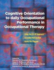 Cognitive Orientation to Daily Occupational Performance in Occupational Therapy : Using the CO-OP Approach to Enable Participation Across the Lifespan 