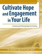 Cultivate Hope and Engagement in Your Life : Creating and Utilizing Hope for Healing 