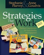 Strategies That Work : Teaching Comprehension for Understanding and Engagement 2nd