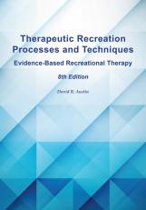 Therapeutic Recreation Processes and Techniques: Evidence-Based Recreational Therapy 8th