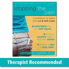 Stopping the Pain: a Workbook for Teens Who Cut and Self-Injure 