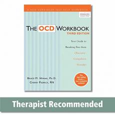 The OCD Workbook : Your Guide to Breaking Free from Obsessive-Compulsive Disorder, 3rd Edition