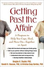 Getting Past the Affair : A Program to Help You Cope, Heal, and Move on -- Together or Apart 