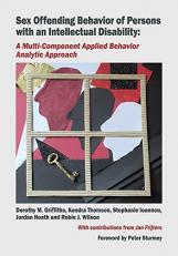 Sex Offending Behavior of Persons with an Intellectual Disability : A Multi-Component Applied Behavior Analytic Approach 