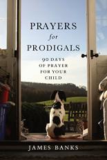 Prayers for Prodigals : 90 Days of Prayer for Your Child 