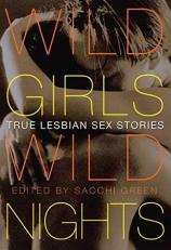 Wild Girls, Wild Nights : True Lesbian Sex Stories 