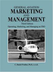 General Aviation Marketing and Management : Operating, Marketing, and Managing an FBO 3rd