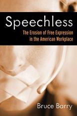 Speechless : The Erosion of Free Expression in the American Workplace 