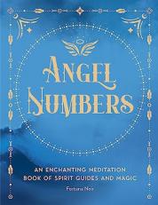 Angel Numbers : An Enchanting Meditation Book of Spirit Guides and Magic 