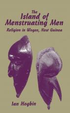 Island of Menstruating Men: Religion in Wogeo, New Guinea 