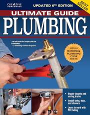 Ultimate Guide: Plumbing, Updated 6th Edition : Meets 2024 National Plumbing Code Standards