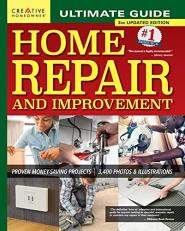 Ultimate Guide to Home Repair and Improvement, 3rd Updated Edition : Proven Money-Saving Projects; 3,400 Photos and Illustrations