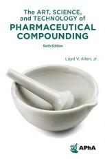 The Art, Science, and Technology of Pharmaceutical Compounding 6th