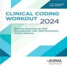 Clinical Coding Workout: Practice Exercises for Skill Development 2024 