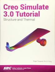 Creo Simulate 3. 0 Tutorial : Structure and Thermal