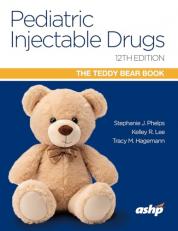 Pediatric Injectable Drugs (the Teddy Bear Book) 12th