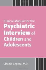 Clinical Manual for the Psychiatric Interview of Children and Adolescents 