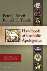 Handbook of Catholic Apologetics : Reasoned Answers to Questions of Faith 