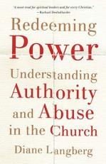 Redeeming Power : Understanding Authority and Abuse in the Church 