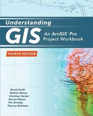 Understanding GIS : An ArcGIS Pro Project Workbook 4th