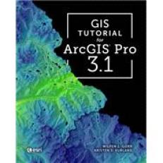 GIS Tutorial for ArcGIS Pro 3.1