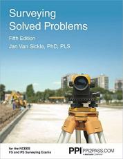 PPI Surveying Solved Problems, 5th Edition - Comprehensive Practice Guide with More Than 900 Problems for the FS and PS Survey Exams