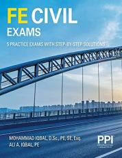 PPI FE Civil Exams - Includes 5 Full FE Civil Practice Exams with Step-By-Step Solutions, over 550 Practice Problems for the NCEES FE Exam